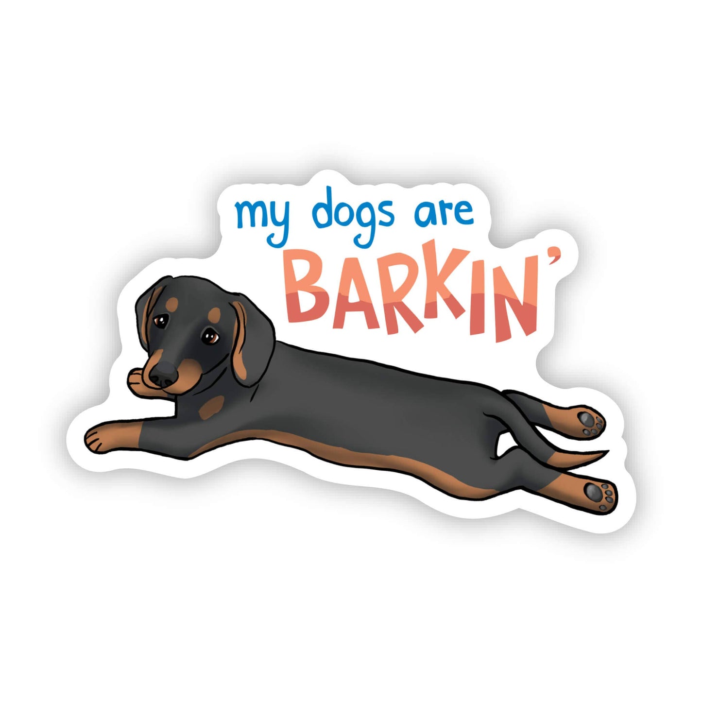A dachshund sticker with the saying, "My dogs are barkin'!"