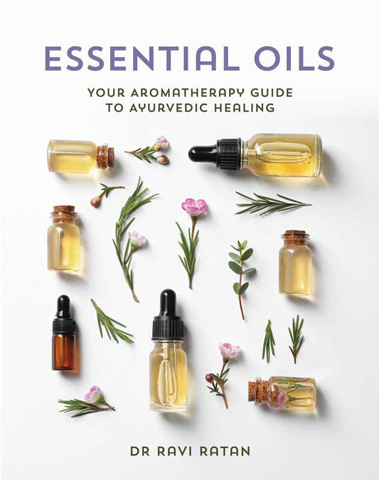 Essential Oils by Dr Ravi Ratan