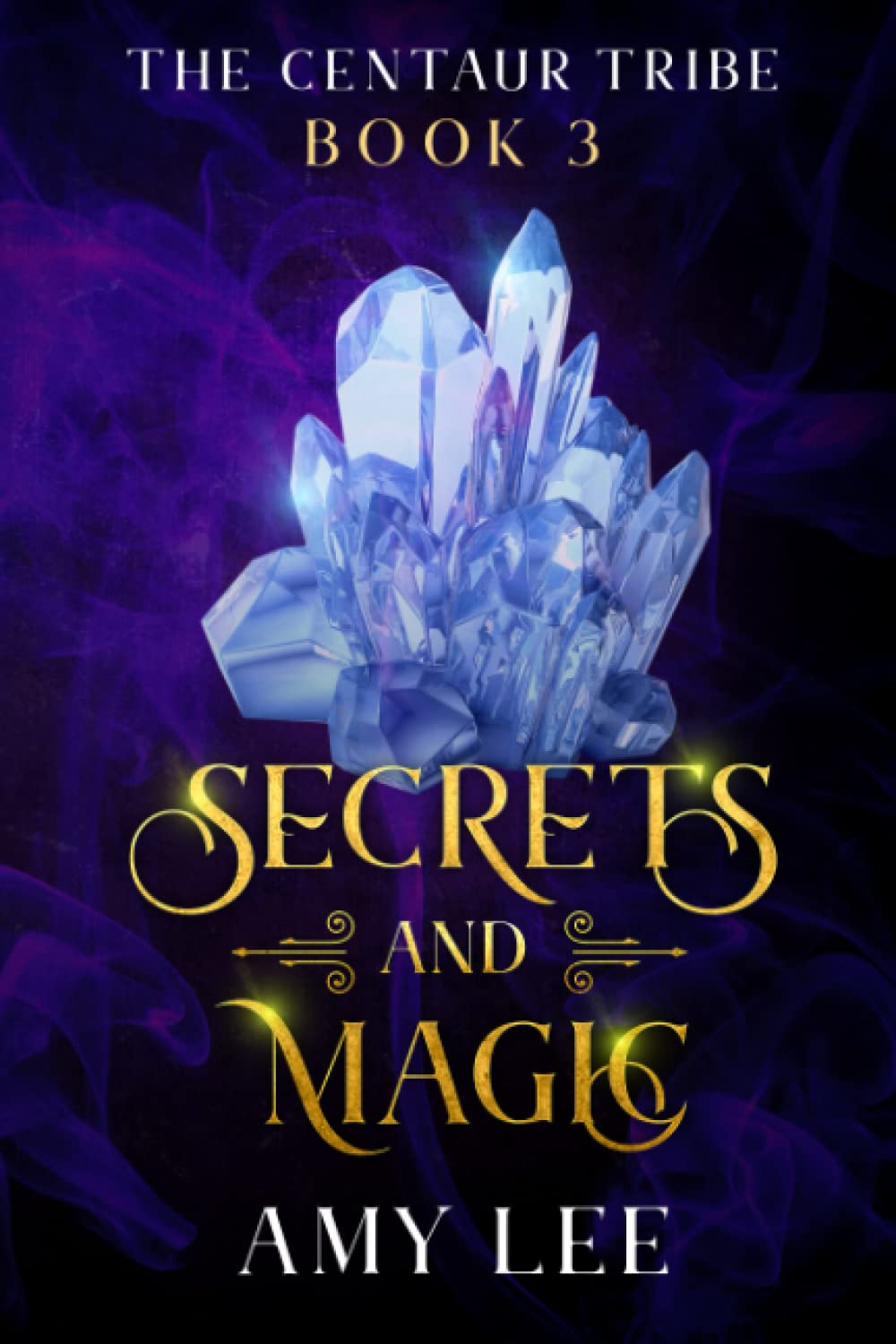 Cover image of Secrets and Magic, The Centaur Tribe Book 3 by Amy Lee, featuring a purple background and blue crystals.
