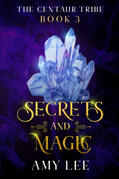 Cover image of Secrets and Magic, The Centaur Tribe Book 3 by Amy Lee, featuring a purple background and blue crystals.