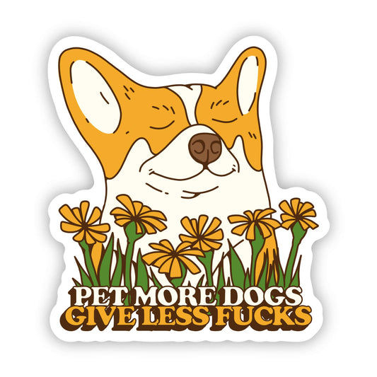 "Pet More Dogs. Give Less Fucks" Sticker