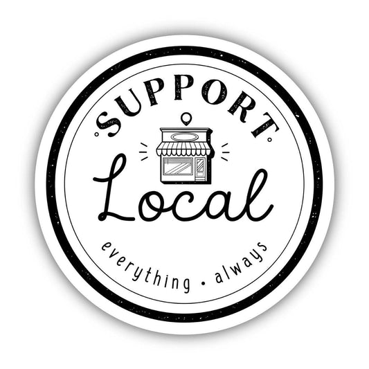 Support Local Everything Always Circle Sticker