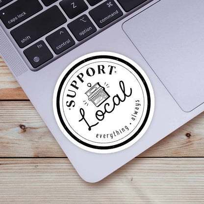Support Local Everything Always Circle Sticker on a laptop
