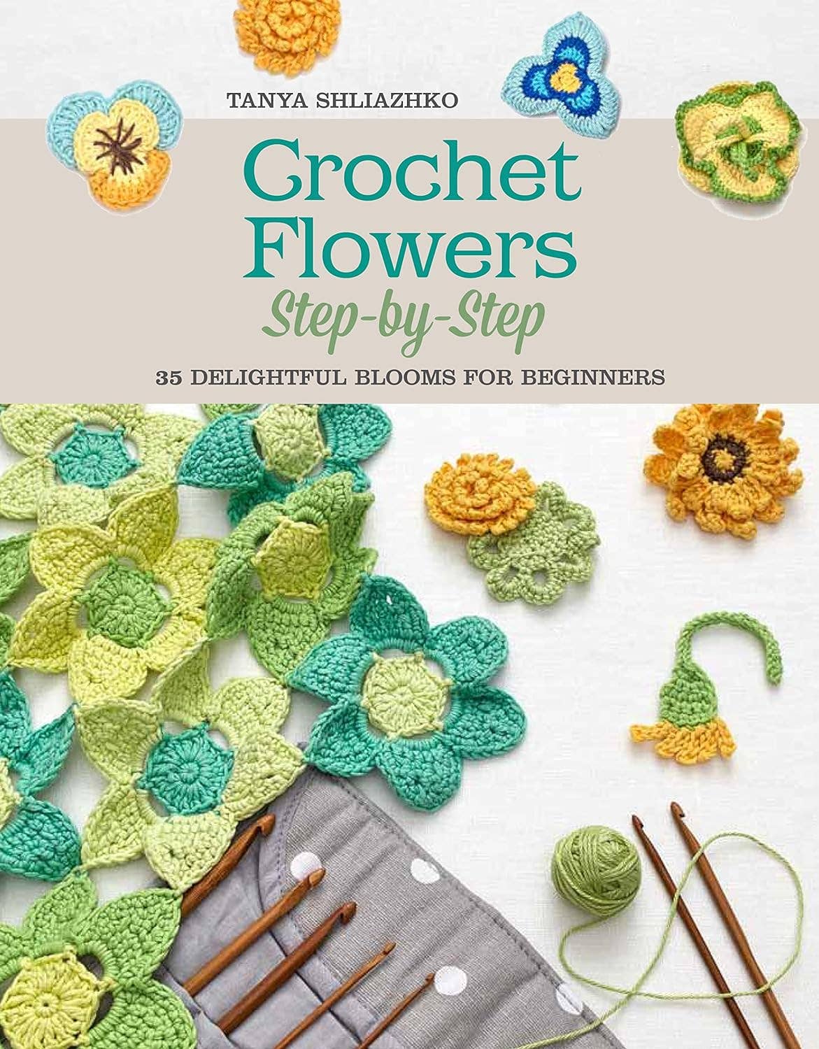 Crochet Flowers Step-By-Step: 35 Delightful Blooms